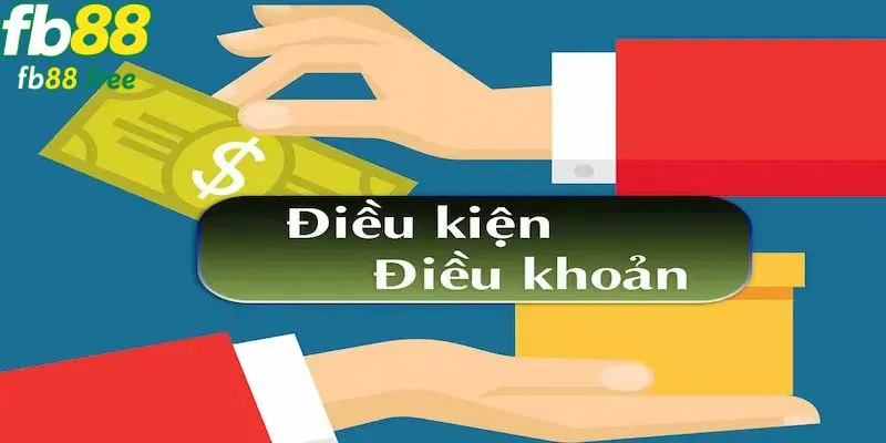 Sơ lược đôi nét đặc biệt về điều kiện và điều khoản tại FB88